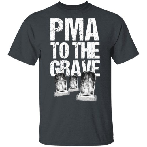 Pma To The Grave T-Shirts - Image 2