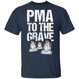Pma To The Grave T-Shirts 15