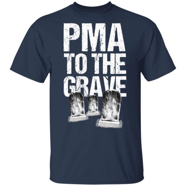 Pma To The Grave T-Shirts 3