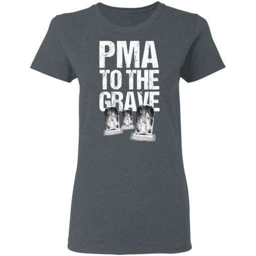 Pma To The Grave T-Shirts - Image 6