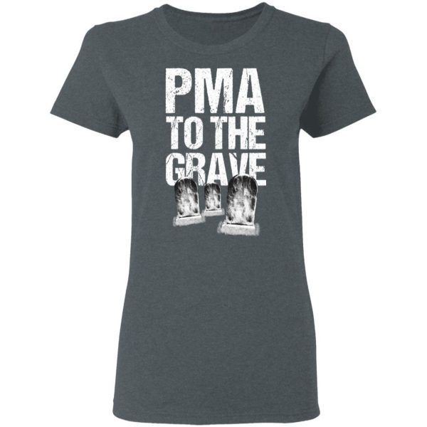 Pma To The Grave T-Shirts 6