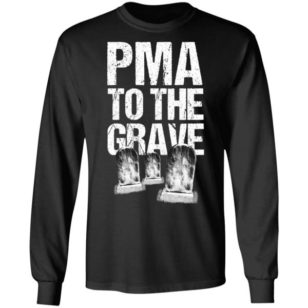Pma To The Grave T-Shirts 9