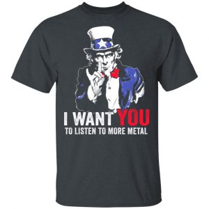Hatewear Uncle Sam Metal I Want You To Listen To More Metal T-Shirts Top Trending 2
