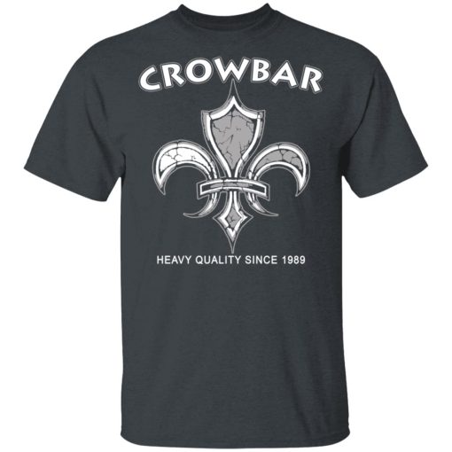 Crowbar Heavy Quality Since 1989 T-Shirts 2