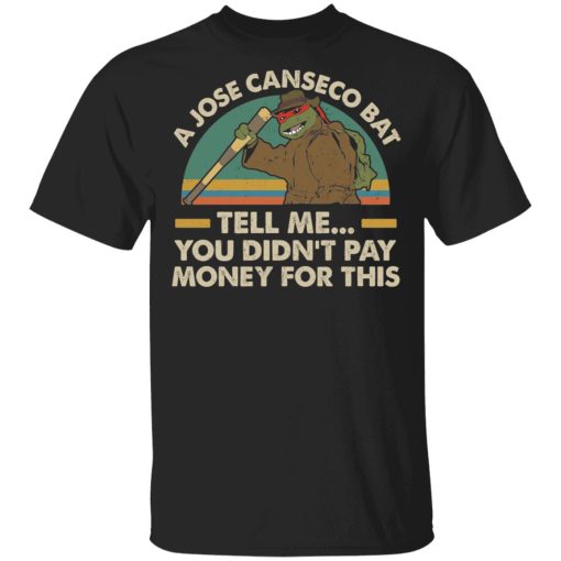 A Jose Canseco Bat Tell Me You Didn't Pay Money For This Shirt 1