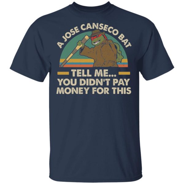 A Jose Canseco Bat Tell Me You Didn’t Pay Money For This Shirt Music 5