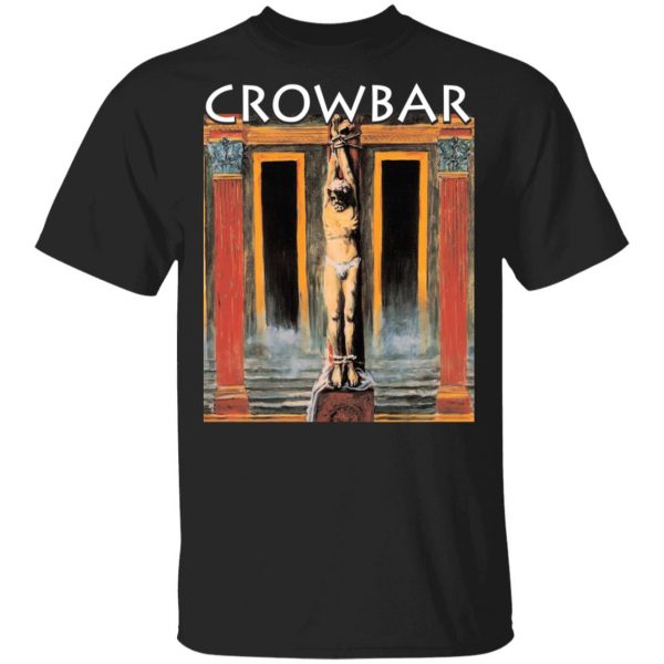 Crowbar All I Had I Gave Shirt 1