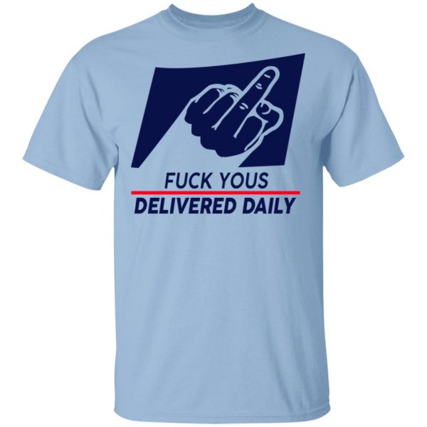 Fuck Yous Delivered Daily Shirt Apparel 3