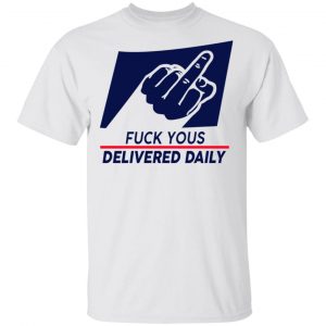 Fuck Yous Delivered Daily Shirt Apparel 2