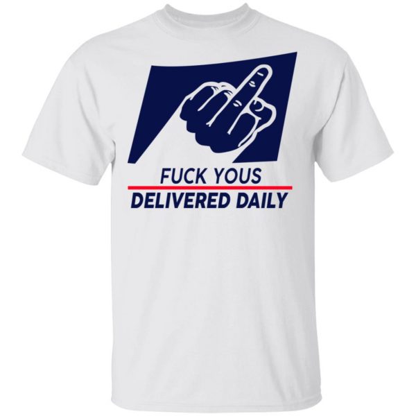 Fuck Yous Delivered Daily Shirt Apparel 4