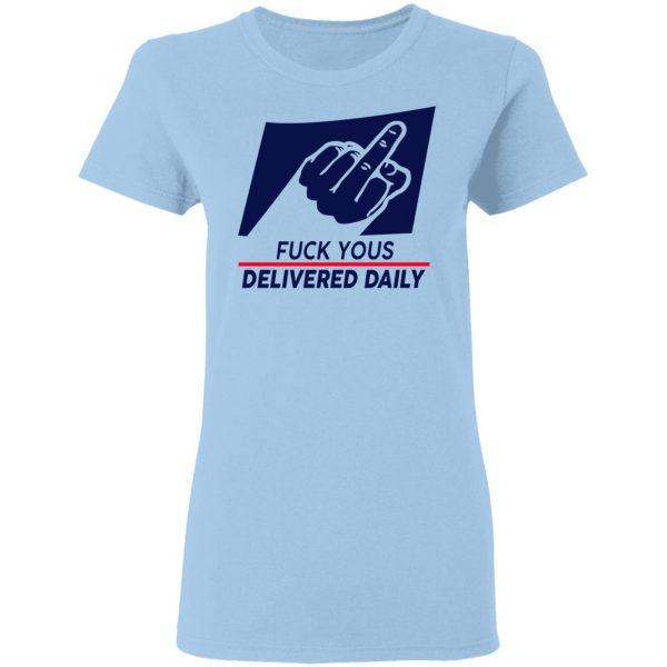 Fuck Yous Delivered Daily Shirt Apparel 6