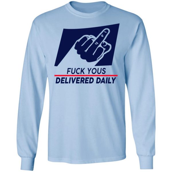 Fuck Yous Delivered Daily Shirt Apparel 11