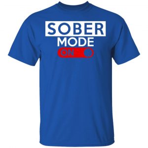 Official Sober Mode On Shirt 16