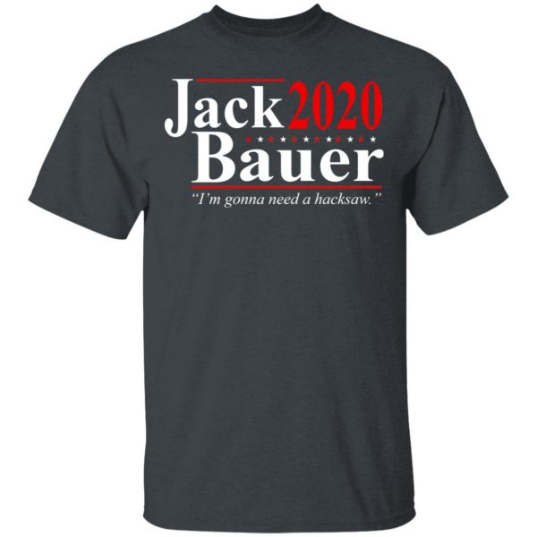 Jack Bauer 2020 Election I’m Gonna Need A Hacksaw Shirt 2