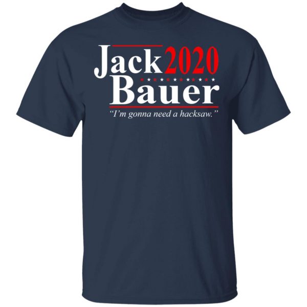Jack Bauer 2020 Election I’m Gonna Need A Hacksaw Shirt 3