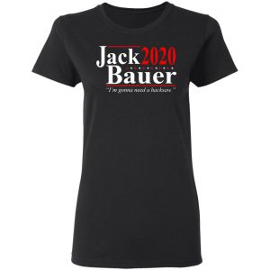 Jack Bauer 2020 Election I’m Gonna Need A Hacksaw Shirt 17