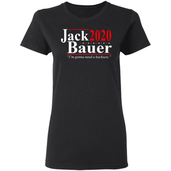 Jack Bauer 2020 Election I’m Gonna Need A Hacksaw Shirt 5