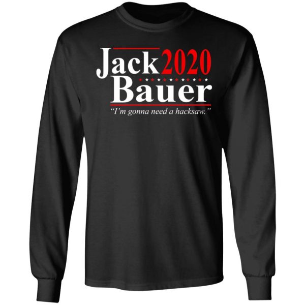 Jack Bauer 2020 Election I’m Gonna Need A Hacksaw Shirt 9