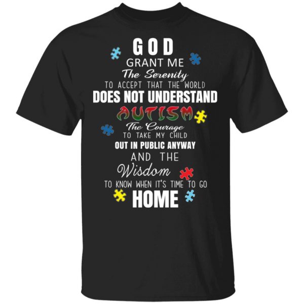 God Grant Me The Serenity To Accept That The World Does Not Understand Autism Shirt 1