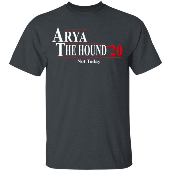Arya The Hound 2020 Not Today Shirt 2