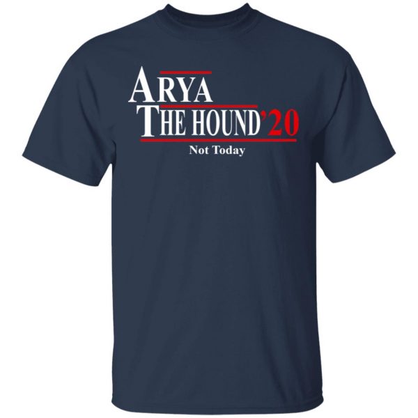 Arya The Hound 2020 Not Today Shirt 3