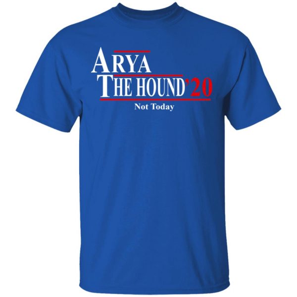 Arya The Hound 2020 Not Today Shirt 4
