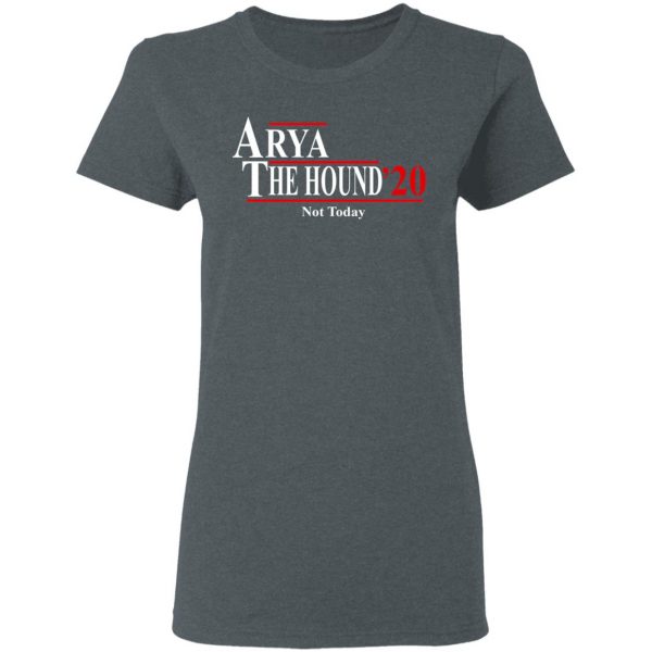 Arya The Hound 2020 Not Today Shirt 6
