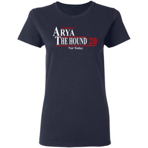 Arya The Hound 2020 Not Today Shirt 19