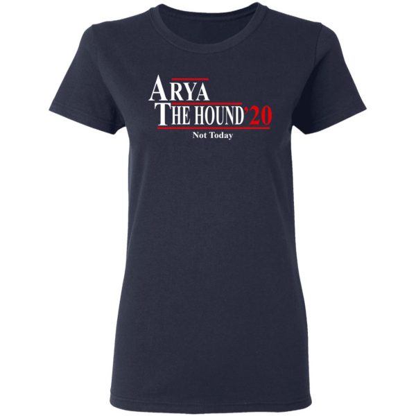 Arya The Hound 2020 Not Today Shirt 7