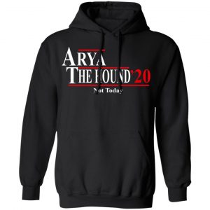 Arya The Hound 2020 Not Today Shirt 22