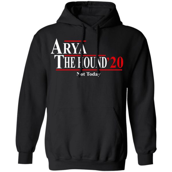 Arya The Hound 2020 Not Today Shirt 10