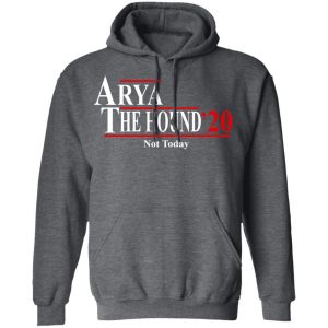 Arya The Hound 2020 Not Today Shirt 24