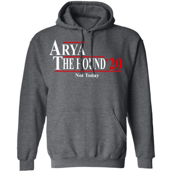 Arya The Hound 2020 Not Today Shirt 12
