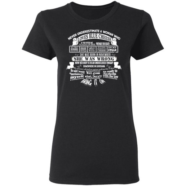 Never Underestimate A Woman Who Loves Blue Cheese And Was Born In November Shirt 5