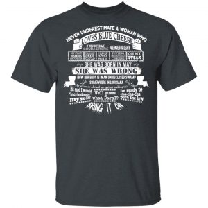 Never Underestimate A Woman Who Loves Blue Cheese And Was Born In May Shirt Blue Cheese Crumbles 2
