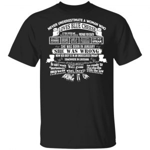 Never Underestimate A Woman Who Loves Blue Cheese And Was Born In January Shirt Blue Cheese Crumbles