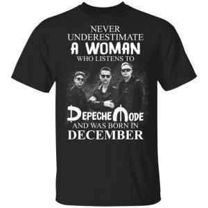 A Woman Who Listens To Depeche Mode And Was Born In December Shirt Depeche Mode