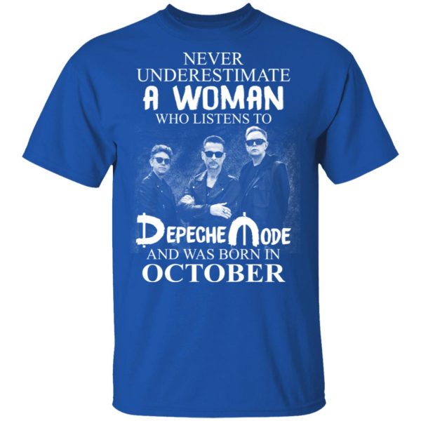 A Woman Who Listens To Depeche Mode And Was Born In October Shirt Depeche Mode 6