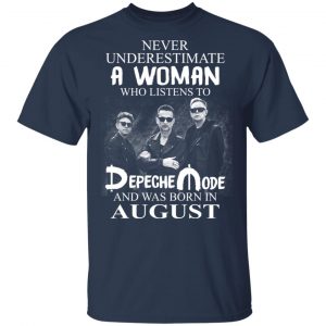 A Woman Who Listens To Depeche Mode And Was Born In August Shirt 15