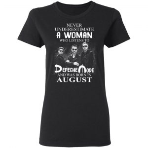 A Woman Who Listens To Depeche Mode And Was Born In August Shirt 17