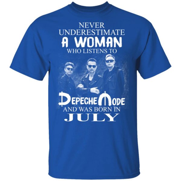 A Woman Who Listens To Depeche Mode And Was Born In July Shirt Depeche Mode 6