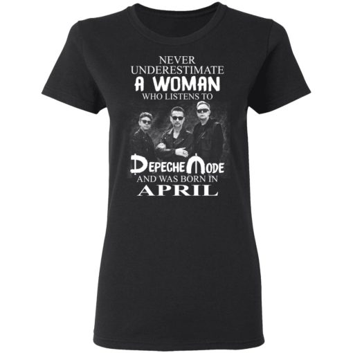 A Woman Who Listens To Depeche Mode And Was Born In April Shirt 5