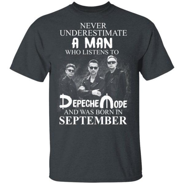 A Man Who Listens To Depeche Mode And Was Born In September Shirt Depeche Mode 4