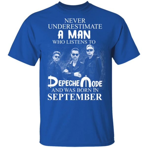A Man Who Listens To Depeche Mode And Was Born In September Shirt Depeche Mode 6