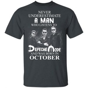 A Man Who Listens To Depeche Mode And Was Born In October Shirt Depeche Mode 2
