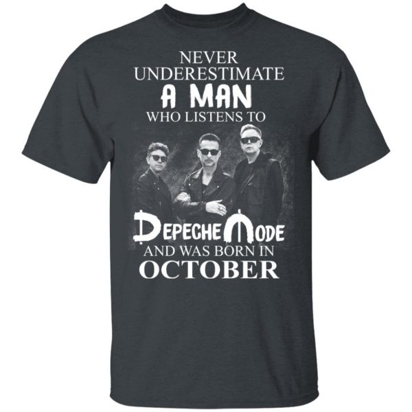 A Man Who Listens To Depeche Mode And Was Born In October Shirt Depeche Mode 4