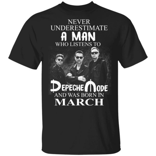 A Man Who Listens To Depeche Mode And Was Born In March Shirt Depeche Mode 3