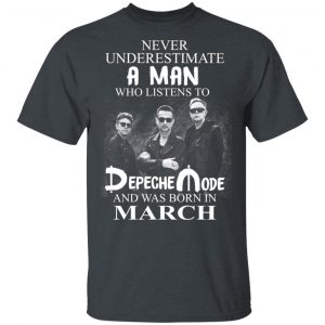 A Man Who Listens To Depeche Mode And Was Born In March Shirt Depeche Mode 2