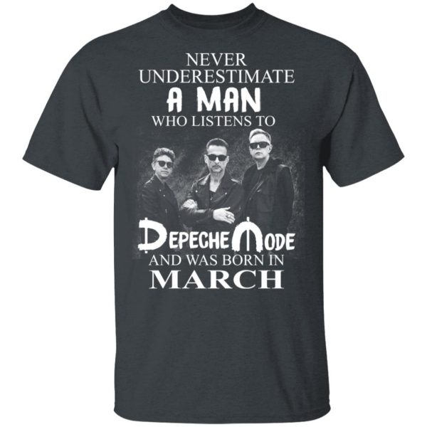 A Man Who Listens To Depeche Mode And Was Born In March Shirt Depeche Mode 4