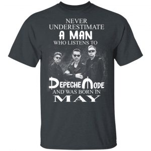 A Man Who Listens To Depeche Mode And Was Born In May Shirt Depeche Mode 2